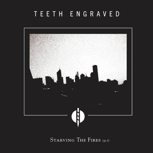 Teeth Engraved With The Names Of The Dead : Starving The Fires (Pt.I) (CD, Album)