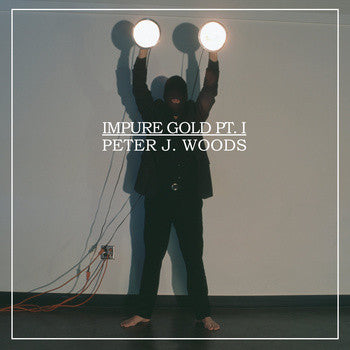 Peter J. Woods : Impure Gold Pt. I (LP)