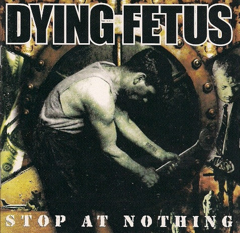 Dying Fetus : Stop At Nothing (CD, Album)