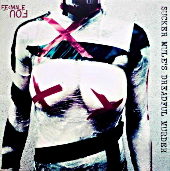 Fe<male Fou : Sucker Mule's Dreadful Murder (LP, Ltd)