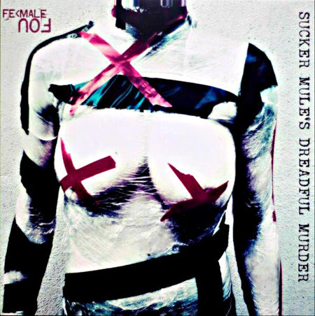Fe<male Fou : Sucker Mule's Dreadful Murder (LP, Ltd)