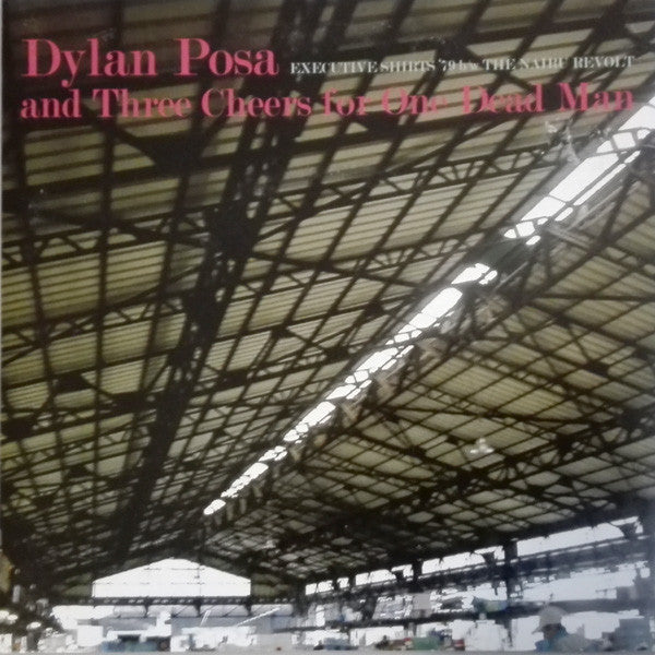 Dylan Posa And Three Cheers For One Dead Man : Executive Shirts '79 B/W The Nairu Revolt (7", EP)