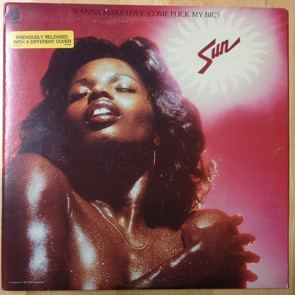 Sun (7) : Wanna Make Love (Come Flick My BIC) (LP, Album, RE)