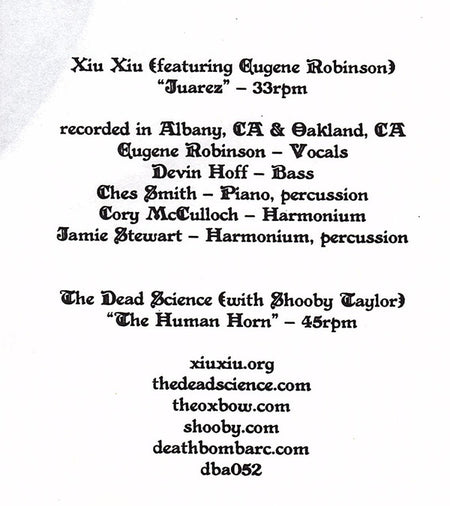Xiu Xiu Featuring Eugene Robinson / Dead Science* With Shooby Taylor : Juarez / The Human Horn (7")