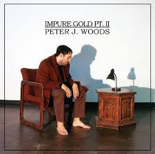 Peter J. Woods : Impure Gold Pt. II (LP)