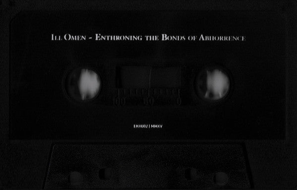 Ill Omen : Enthroning The Bonds Of Abhorrence (Cass, Album, Ltd)