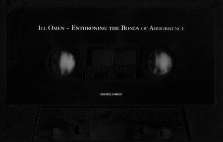 Ill Omen : Enthroning The Bonds Of Abhorrence (Cass, Album, Ltd)
