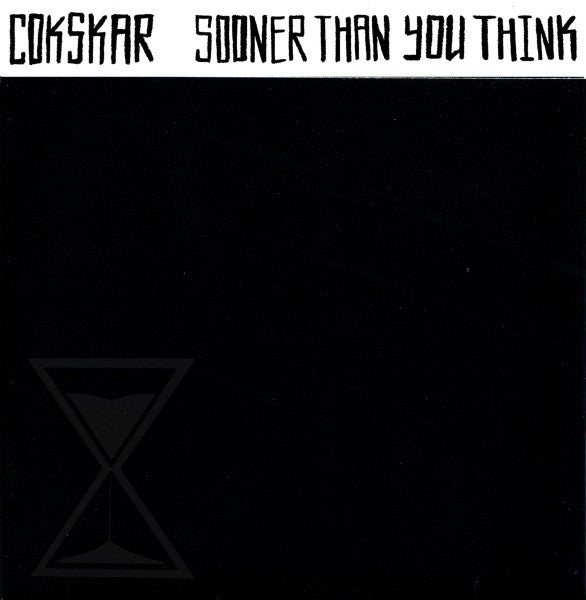Cokskar : Sooner Than You Think (7", Ltd)