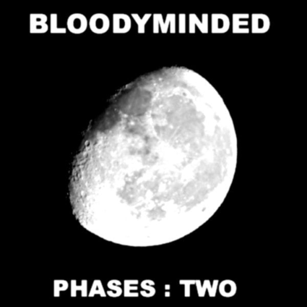 BLOODYMINDED : Phases : Two (CDr, EP, Ltd, Num)