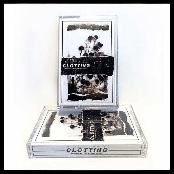 Clotting : Broadcasts Of Perturbation (Cass, Album)