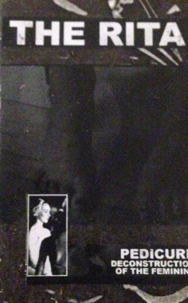 The Rita : Pedicure Deconstruction Of The Feminine (Cass, Album, Ltd, C47)