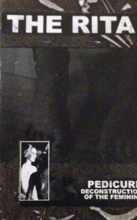The Rita : Pedicure Deconstruction Of The Feminine (Cass, Album, Ltd, C47)
