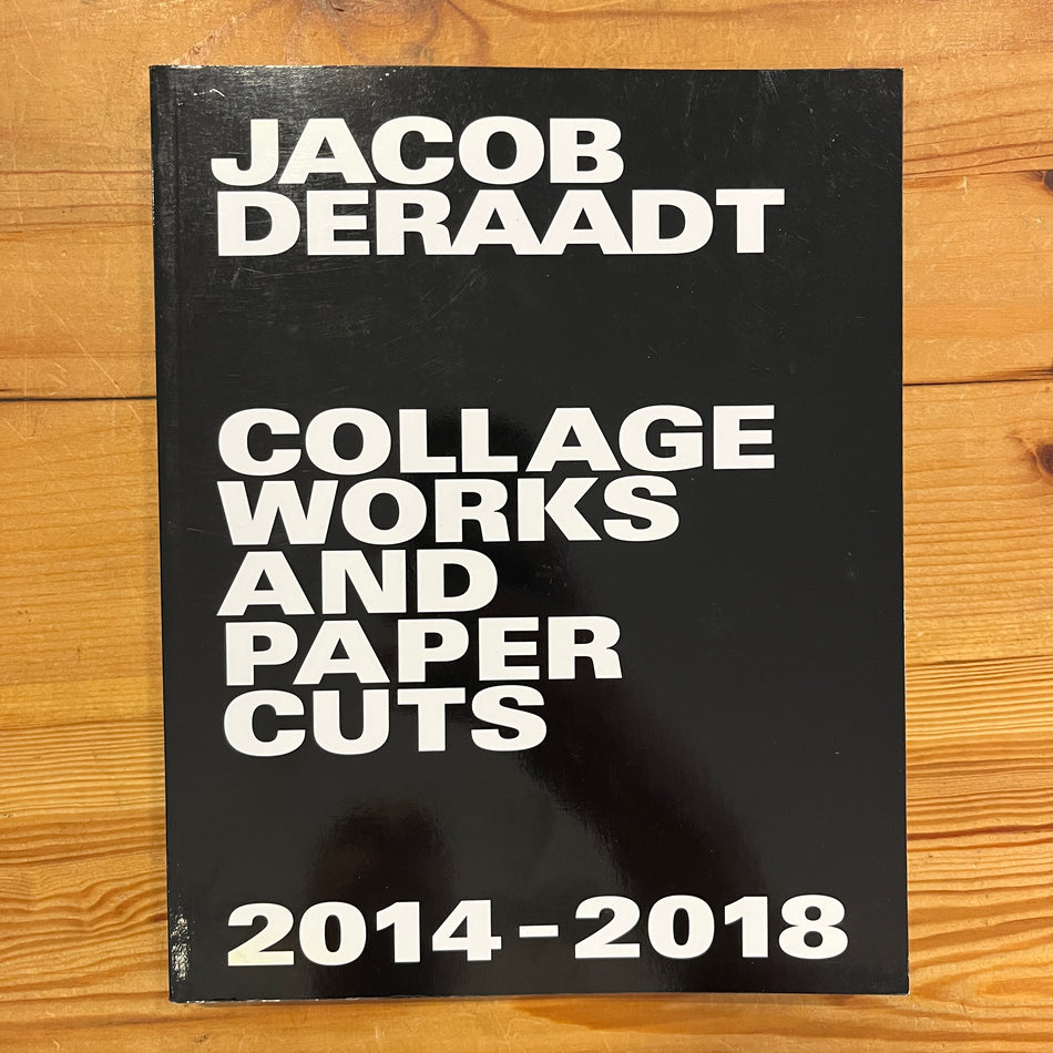 Collage Works And Paper Cuts 2014- 2017 book by Jacob DeRaadt