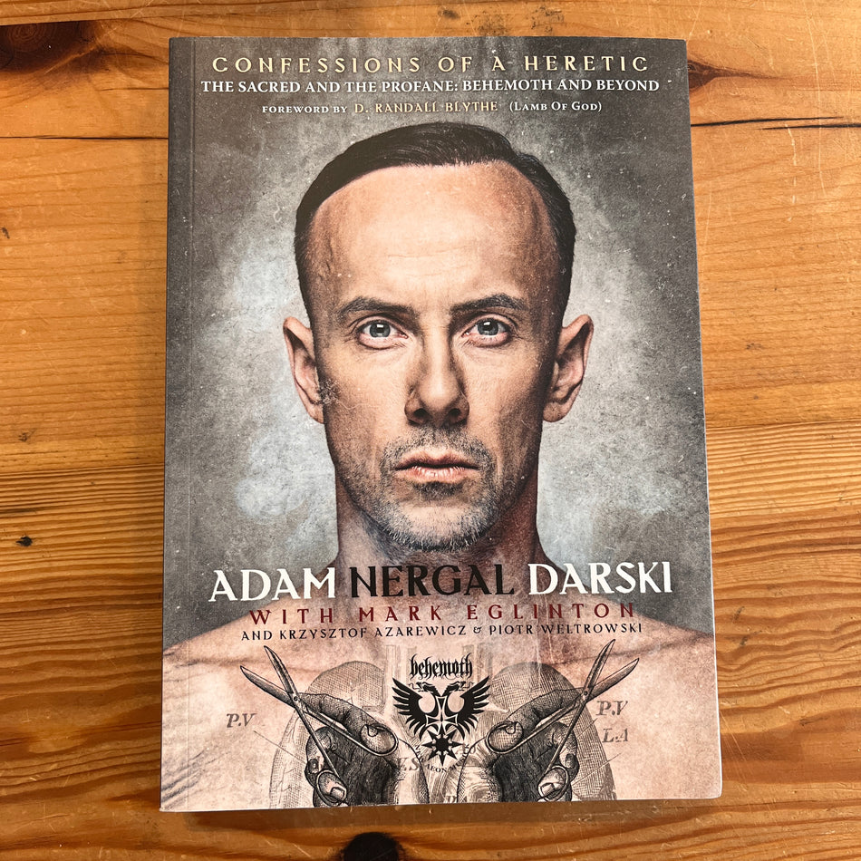 Confessions of a Heretic: The Sacred And Profane, Behemoth And Beyond book by Adam Nergal Darski