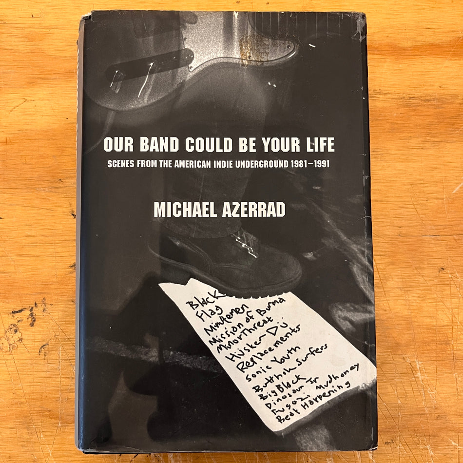 Our Band Could Be Your Life: Scenes From The American Indie Underground 1981-1991 hardback book (used)